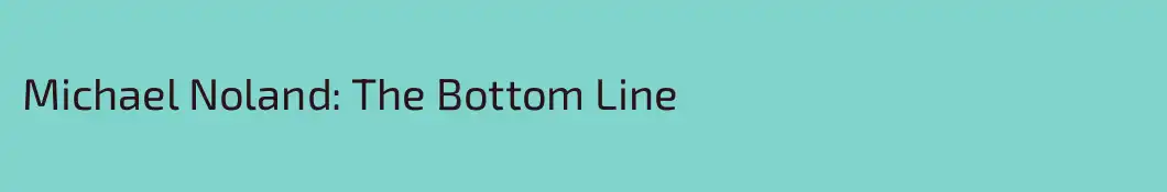 Michael Noland: The Bottom Line